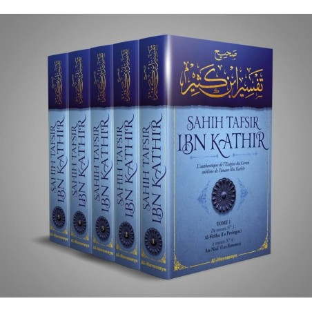 Sahîh Tafsîr ibn Kathir : L'authentique de l'Exégèse du Coran sublime (Commentaire en 5 volumes)