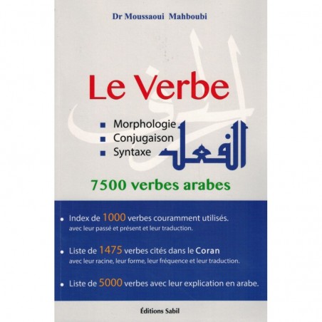 Le verbe: Morphologie, Conjugaison, Syntaxe - 7500 verbes arabes, de Dr Mahboubi Moussaoui (Français-Arabe)
