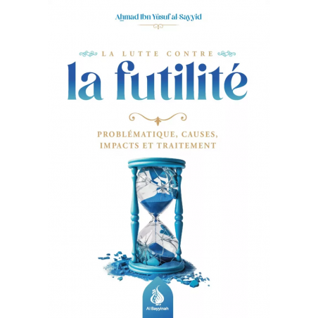 La lutte contre la futilité - Ahmad Ibn Yusuf al-Sayyid