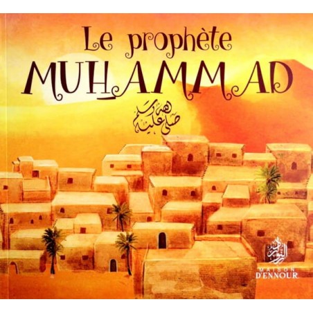 Le Prophète Muhammad - Edition Maison d'Ennour-