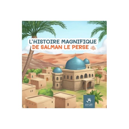 L’histoire magnifique de Salman le Perse - MuslimKid