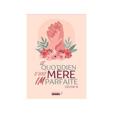 Le quotidien d’une mère imparfaite – Céline B - Nour