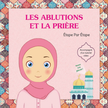 Les Ablutions et La Prière,...