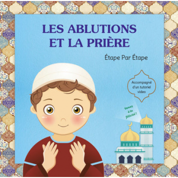 Les Ablutions et La Prière,...