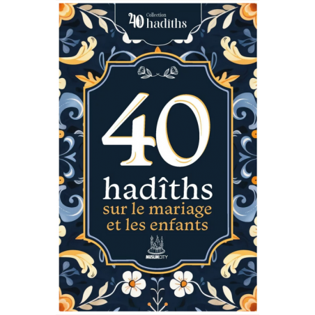 40 hadîths sur le mariage et les enfants - MuslimCity
