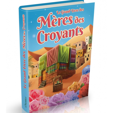 Le Grand livre des Mères des croyants (Les épouses du prophète ﷺ) - Bilingue : français / arabe