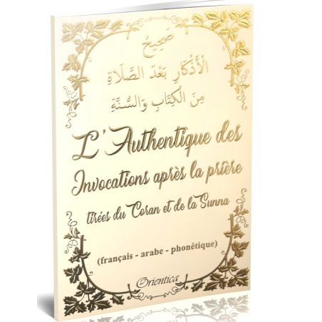 L’Authentique des Invocations après la prière tirées du Coran et de la Sunna (français – arabe – phonétique)