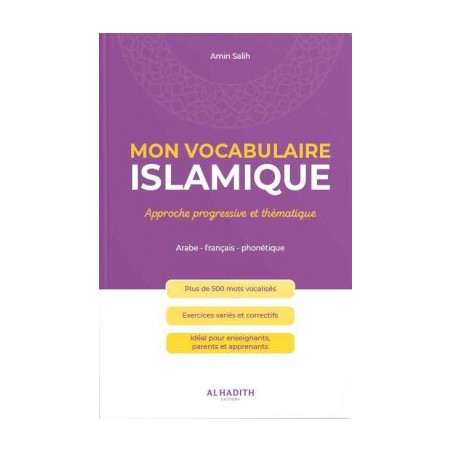 Mon vocabulaire islamique : approche progressive et thématique - Amin Salih - Al-Hadith