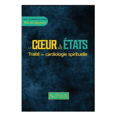 Le coeur et ses états - Ibn Al-Qayyim - Des Savants