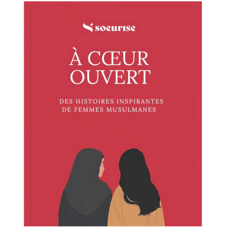 À cœur ouvert : des histoires inspirantes de femmes musulmanes - Soeurise
