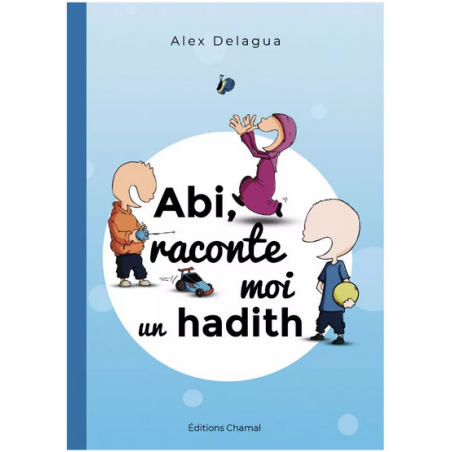 Abi, raconte moi un hadith - tome 1 - Alex Delagua - Chamal