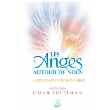 Les Anges autour de nous : 30 aperçus du monde invisible - Omar Suleiman - MuslimCity
