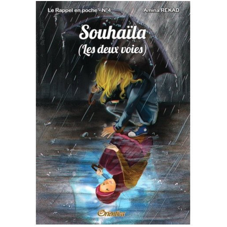 Souhaïla (Les Deux Voies) - Le Rappel En Poche N°4 Par Amina Rekad - Edition Orientica