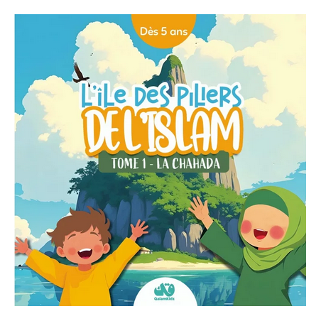 L'île des piliers de l'Islam - tome 1 - La Chahada - QalamKidz