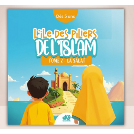 L'île des piliers de l'Islam - Tome 2 : La Salat
