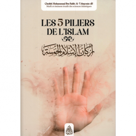 Les 5 Piliers de l'Islam - Muhammad Ibn Salih Al Uthaymin