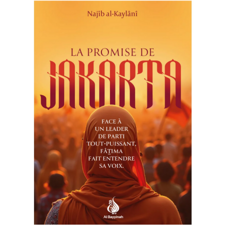 La promise de Jakarta - Najîb al-Kaylânî - Al Bayyinah