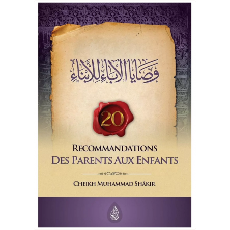 20 recommandations des parents aux enfants - Muhammad Shâkir - Ibn Badis