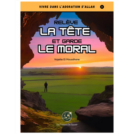 Relève la tête et garde le moral - Najette El Mouadhane - Les Trésors du savoir