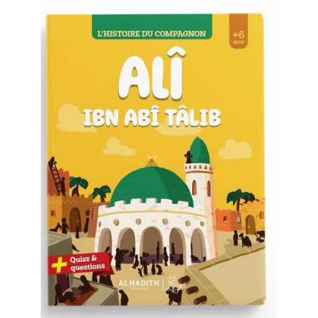 L'histoire du compagnon Ali Ibn Abi Talib (Pour enfant +6 ans)