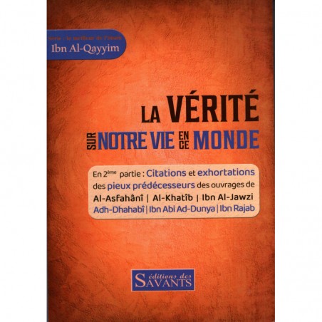 La vérité sur notre vie en ce monde - Série : Le meilleur de l'imam Ibn Al Qayyim