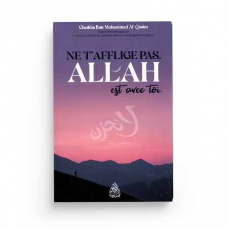 Ne t'afflige pas, Allah est avec toi - Cheikha Bint Muhammad Al-Qasim