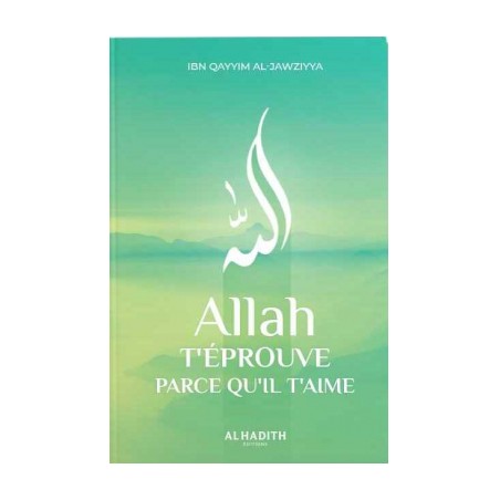Allah t'eprouve parce qu'Il t'aime