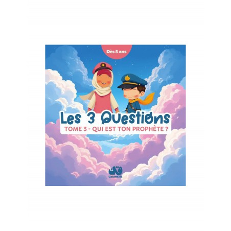 Les 3 questions Tomes 3- Qui est ton Prophete ?