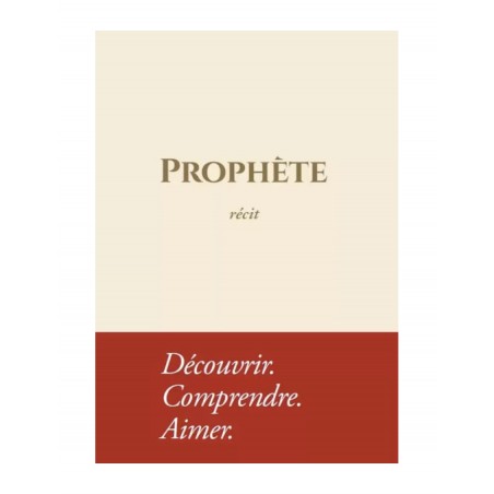 Prophète - Récit : Découvrir. Comprendre. Aimer - souple