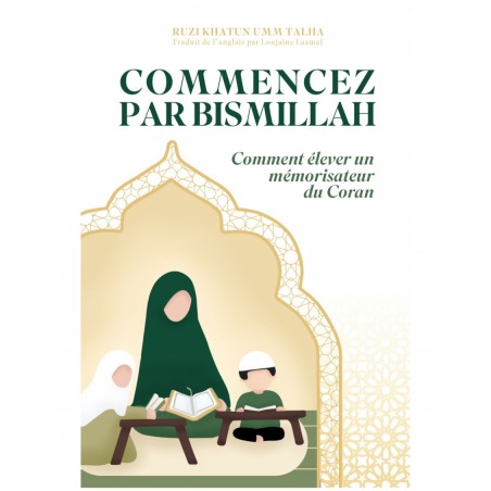 Commencez par Bismillah : comment élever un mémorisateur du Coran - Dar Al Qira'at
