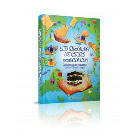 Les histoires du coran pour les enfants -- Atlas illustré des prophètes et des récit coraniques