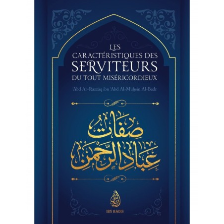Les caractéristiques des serviteurs du Tout Miséricordieux - Abd ar Razzaq al Badr - Ibn Badis
