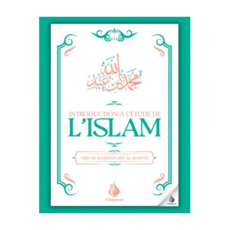 Introduction à l'étude de l'Islam - ‘Abd al-Rahmân Ibn al-Haffâf - Al Bayyinah