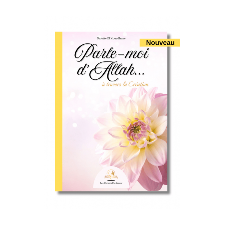 Parle-moi d'Allah...à travers la Création - Najette El Mouadhane - Les Trésors du Savoir