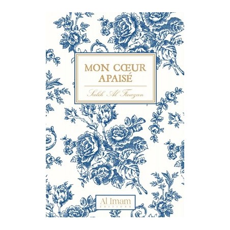 Mon coeur apaisé - Salih Al Fawzan - Al Imam éditions