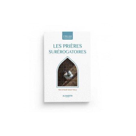 Les prières surérogatoires - un art de vivre - Abd al-Hasib Sanad 'Atiyya - al-Hadith