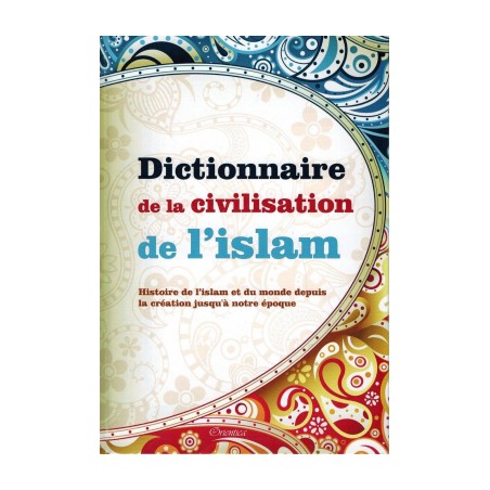 Dictionnaire de la civilisation de l'Islam - Orientica