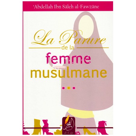 La parure de la femme musulmane de Cheikh Sâlih Ibn Fawzân Âl Fawzân