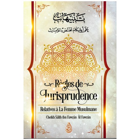 Règles de Jurisprudence Relatives à la Femme Musulmane, de Cheikh Sâlih Ibn Fawzân Âl Fawzân