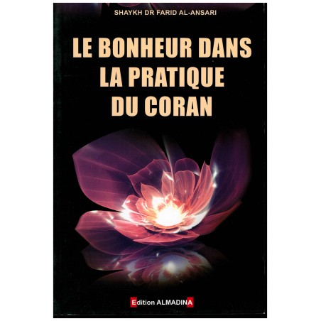 Le bonheur dans la pratique du Coran, de Farîd Al-Ansârî
