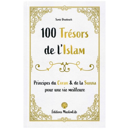 100 Trésors de l'Islam - Principes du Coran et de la Sunna - Samir Doudouch - MuslimLife