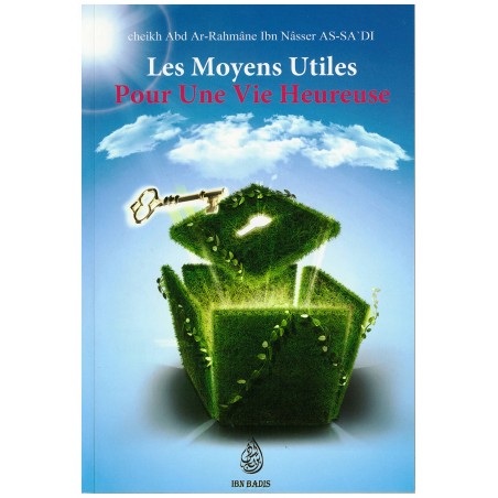Les moyens utiles pour une vie heureuse - Abd Ar-Rahmane As-Sa'di - Bilingue (Français - Arabe) - 2ème édition