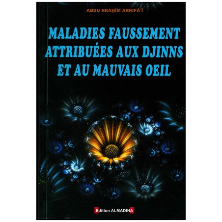 Maladies faussement attribuées aux djinns et au mauvais œil - 'Abd Ar-Rahîm Arrifâ'î