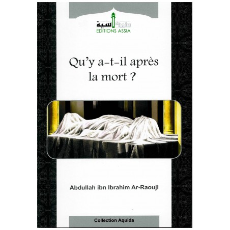 Qu'y a-t-il après la mort ? - Abdullah ibn Ibrahim Ar-Raouji - Editions Assia