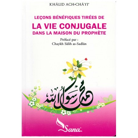 Leçons bénéfiques tirées de La vie conjugale dans la maison du Prophète, de Khâlid Ach-Châyi'