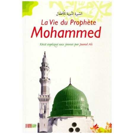 La vie du Prophète Mohammed - récit expliqué aux jeunes -