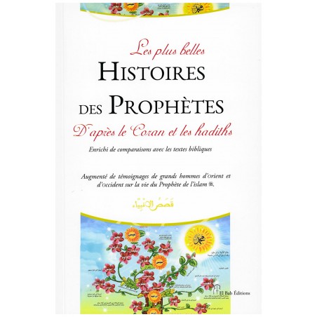 Les plus belles Histoires des Prophètes D'aprés le Coran et les hadiths (Enrichi de comparaisons avec les textes bibliques)
