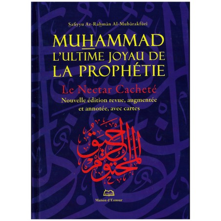 Muhammad L'ultime Joyau De La Prophétie ( Le Nectar Cacheté) Nouvelle édition Grand Format