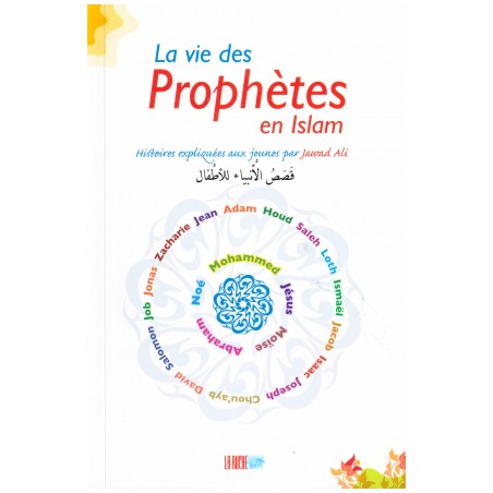 La vie des prophètes en Islam : histoires expliquées aux jeunes par Jawad Ali