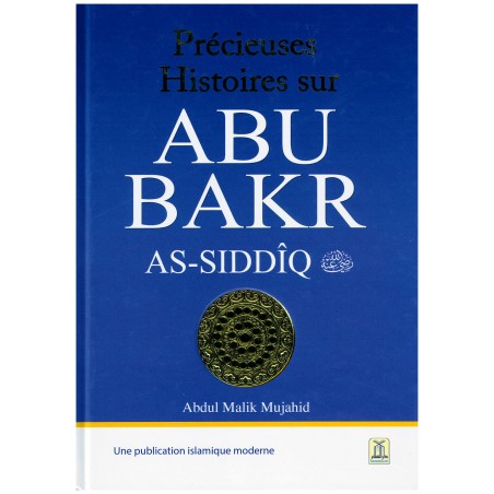 Précieuses histoires sur Abu Bakr As-Siddîq, de Abdul Malik Mujahid